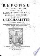 Réponse aux deux traitez intitulez La perpétvité de la foy de l'église catholique touchant l'eucharistie