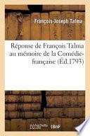 Reponse de Francois Talma Au Memoire de La Comedie-Francaise