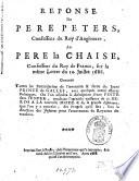 Reponse Du Pere Peters ... Au Pere la Chaise ... sur la même Lettre du 10. Juillet 1688