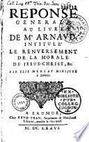 Réponse générale au livre de Mr. Arnaud, intitulé: le renversement de la morale de Jésus-Christ