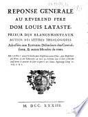 Reponse generale au Reverend Pere Dom Louis Lataste, prieur des Blancs-Manteaux, auteur des Lettres theologiques, adressées aux ecrivains défenseurs des convulsions, & autres miracles du tems