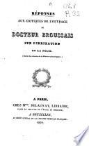 Réponses aux critiques de l'ouvrage du docteur Broussais sur l'irritation et la folie