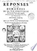 Réponses aux demandes de la vie spirituelle par les trois voyes qu'on appelle purgative, illuminative et unitive... par le P. Julien Hayneufve...