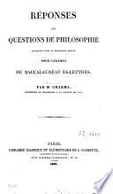 Réponses aux questions de philosophie contenues dans le programme adopté pour l'examen du baccalauréat ès-lettres
