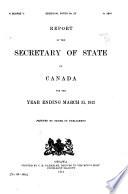 Report of the Secretary of State for Canada for the Year Ending ...