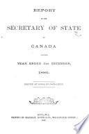 Report of the Secretary of State for Canada for the Year Ending ...