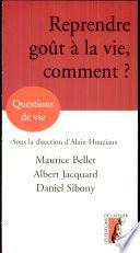 Reprendre goût à la vie, comment ?
