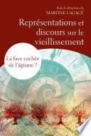 Représentations et discours sur le vieillissement - La face cachée de l'âgisme?