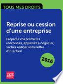 Reprise ou cession dune entreprise : préparez vos premières rencontres, apprenez à négocier, sachez rédiger votre lettre dintention