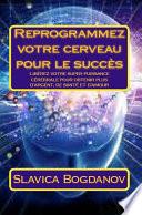 Reprogrammez Votre Cerveau Pour Le Succes