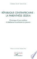 République centrafricaine : la parenthèse Séléka