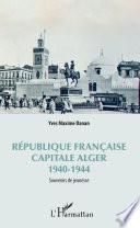 République française, capitale Alger 1940-1944