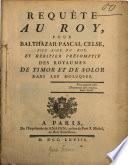 Requête au Roy, Pour Balthazar-Pascal Celse, Fils Ainé Du Roy, Et Héritier Présomptif Des Royaumes De Timor Et De Solor