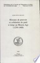 Réseaux de pouvoir et solidarités de parti à Liège au Moyen Age (1250-1468)