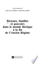 Réseaux, familles et pouvoirs dans le monde ibérique à la fin de l'Ancien Régime