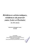 Résidences aristocratiques, résidences du pouvoir entre Loire et Pyrénées, Xe-XVe siècles