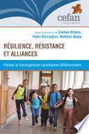 Résilience, résistance et alliances : Penser la francophonie canadienne différemment
