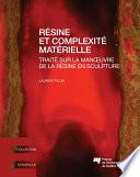 Résine et complexité matérielle