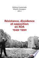 Résistance, dissidence et opposition en RDA 1949-1990