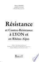 Résistance et contre-résistance à Lyon et en Rhône-Alpes