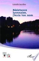 Résistance lyonnaise, j'écris ton nom