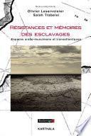 Résistances et mémoires des esclavages. Espaces arabo-musulmans et transatlantiques