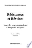 Résistances et révoltes contre les pouvoirs établis de l'antiquité à nos jours