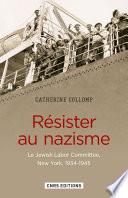 Résister au nazisme. The Jewish Labor Committee (1939-1945)