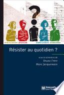 Résister au quotidien ?