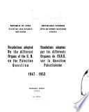 Resolutions Adopted by the Different Organs of the U.N. on the Palestine Question 1947-1953