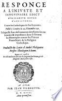 Responce a l'iniuste et sanguinaire Edict d'Elizabeth Royne d'Angleterre [18 Oct. 1591] ... Traduicte du Latin d'André Philopatre, etc. [With the text of the Proclamation.]