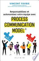 Responsabilisez et autonomisez votre équipe avec Process Communication Model®
