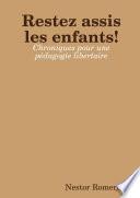 Restez assis les enfants ! Chroniques pour une pédagogie libertaire