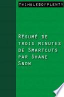 Résumé de 3 minutes de « Smartcuts » par Shane Snow