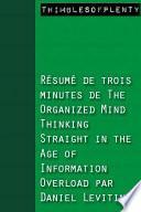 Résumé de 3 minutes de « The Organized Mind Thinking Straight in the Age of Information Overload » par Daniel Levitin