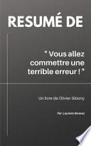 Résumé De VOUS ALLEZ COMMETTRE UNE TERRIBLE ERREUR !