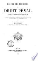 Résumé des éléments de droit penal penalite, juridictions, procédure par M. Ortolan