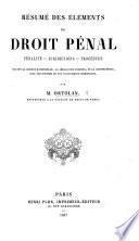 Résumé des éléments de Droit Pénal ... suivant la science rationelle, la législation positive, et la jurisprudence, etc