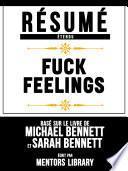 Résumé Etendu: Fuck Feelings - Basé Sur Le Livre De Michael Bennett et Sarah Bennett