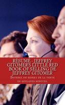 Résumé - Jeffrey Gitomer's Little Red Book of Selling de Jeffrey Gitomer