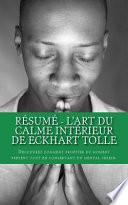 Résumé - l'Art Du Calme Intérieur de Eckhart Tolle