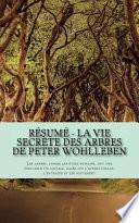 Résumé - La Vie Secrète Des Arbres de Peter Wohlleben