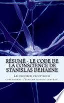 Résumé - Le Code de la Conscience de Stanislas Dehaene