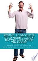 Résumé - Le Décodeur de la Manipulation de Yves-Alexandre Thalmann