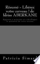 Résumé - Libérez Votre Cerveau ! de Idriss Aberkane