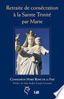 Retraite de consécration à la Sainte Trinité par Marie
