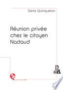 Réunion privée chez le citoyen Nadaud