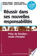 Réussir dans ses nouvelles responsabilités. Prise de fonction : mode d'emploi
