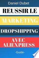 Réussir le Marketing Dropshipping Avec Aliexpress
