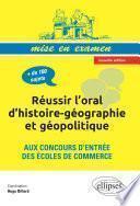 Réussir l’oral d’histoire-géographie et géopolitique aux concours d’entrée des écoles de commerce • nouvelle édition conforme au nouveau programme
